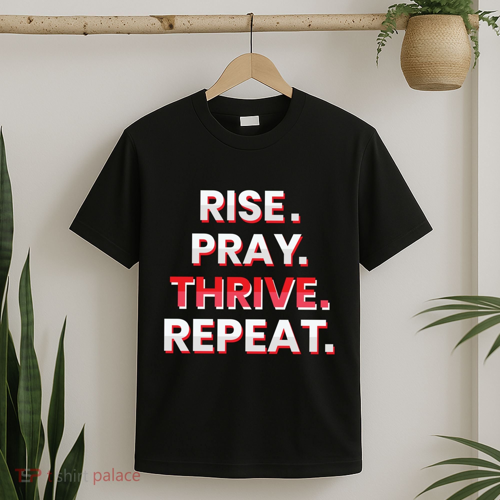 Rise. Pray. Thrive. Repeat T-Shirt