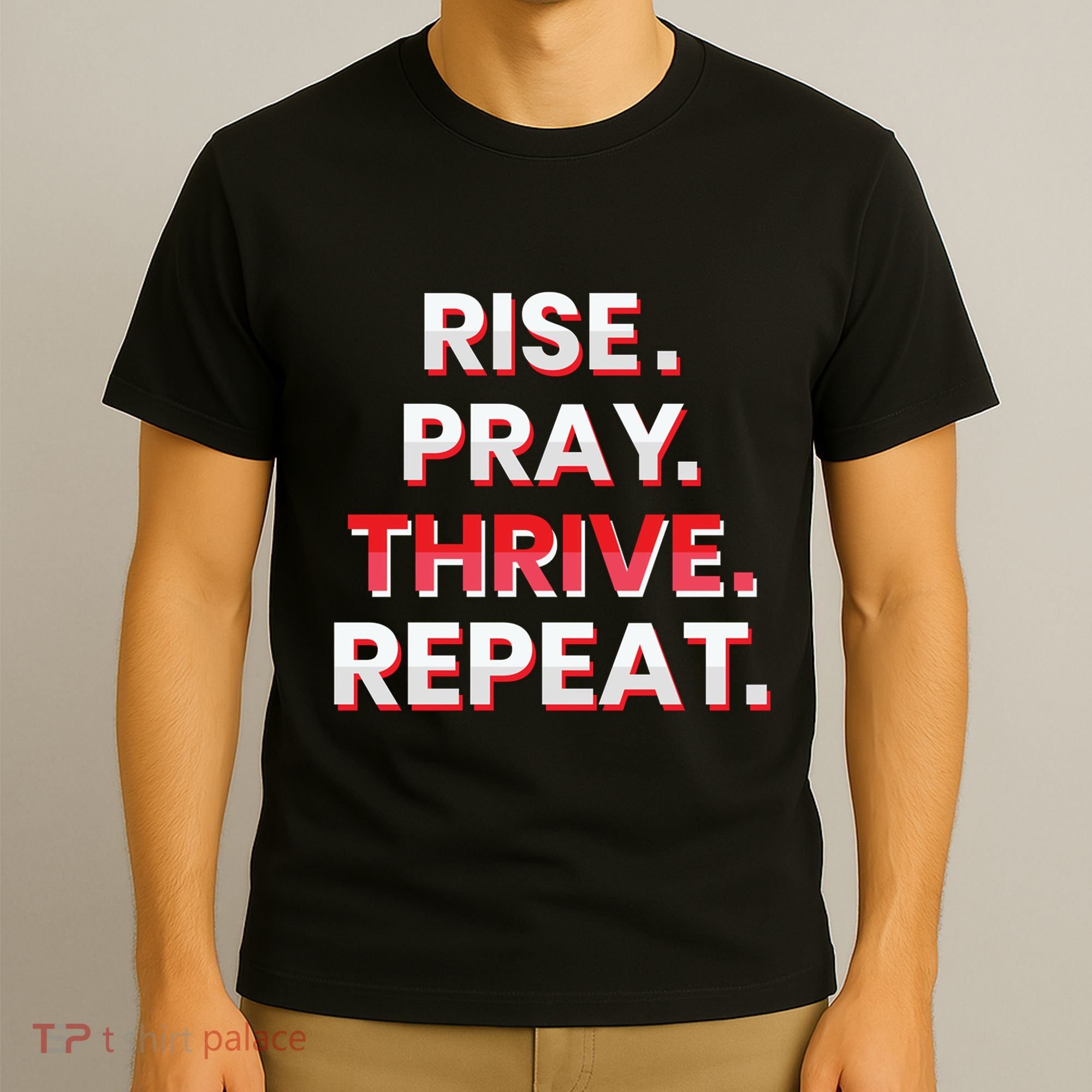 Rise. Pray. Thrive. Repeat T-Shirt
