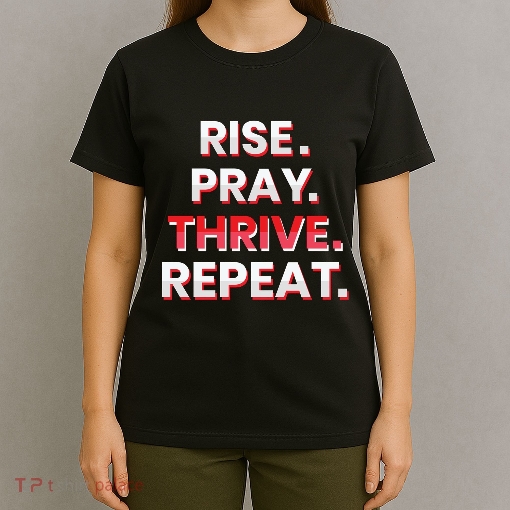 Rise. Pray. Thrive. Repeat T-Shirt