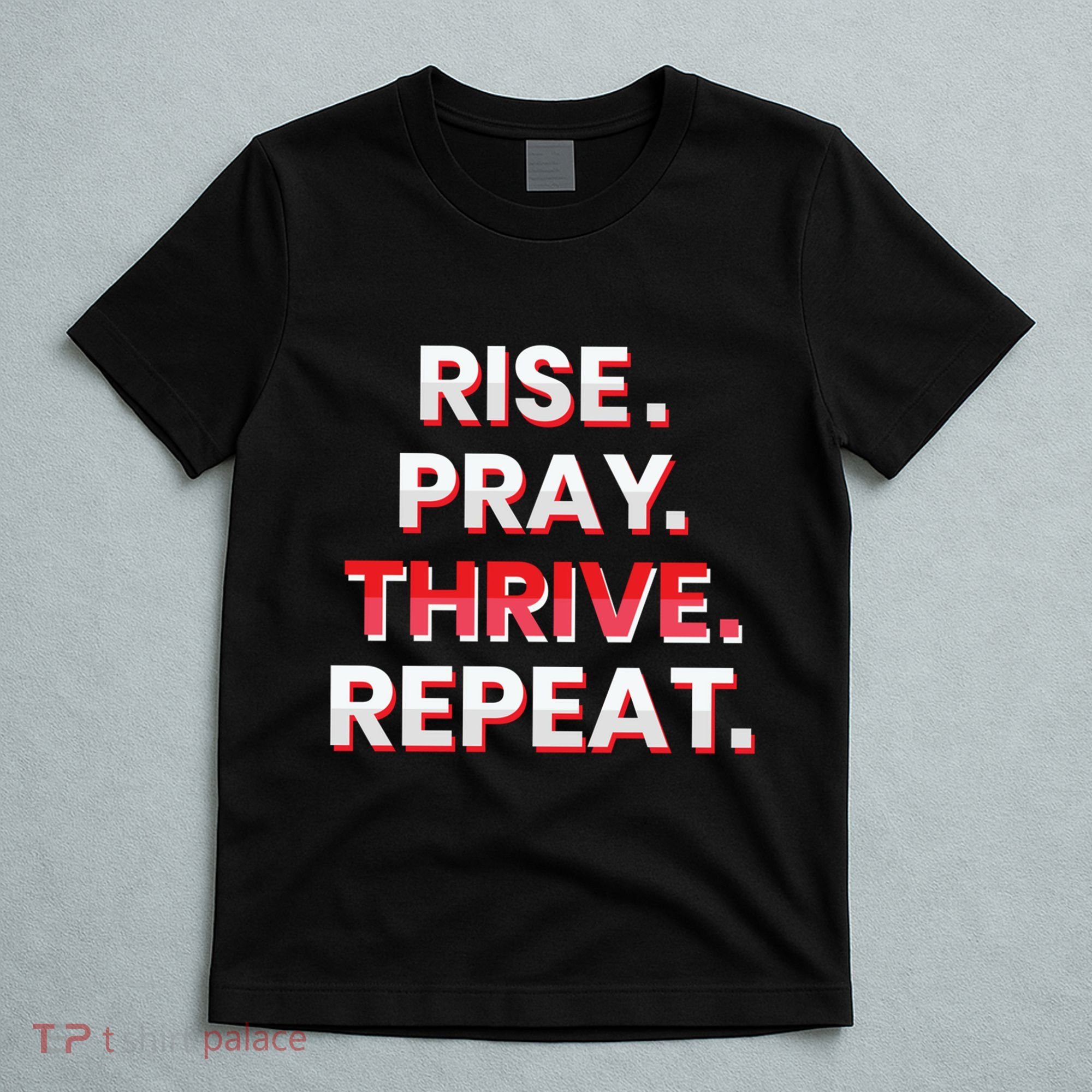 Rise. Pray. Thrive. Repeat T-Shirt