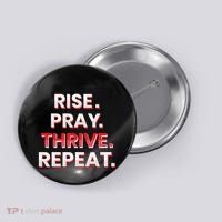 Rise. Pray. Thrive. Repeat Button thumb 0