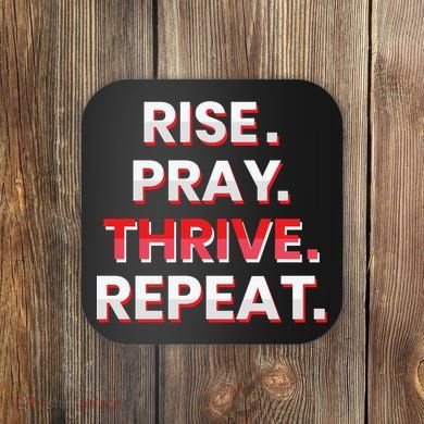 Rise. Pray. Thrive. Repeat Coaster