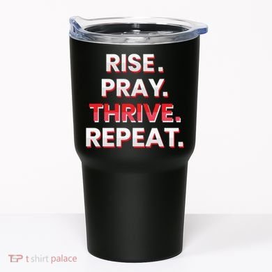 Rise. Pray. Thrive. Repeat Tumbler