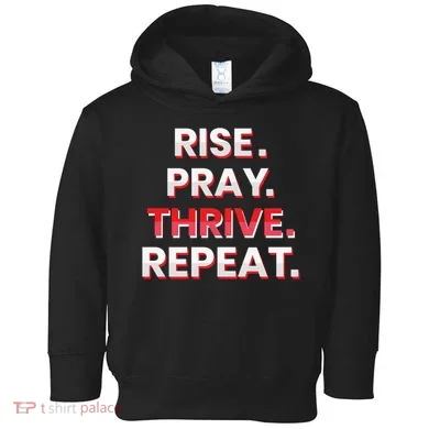 Rise. Pray. Thrive. Repeat Toddler Hoodie