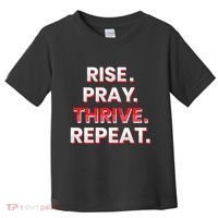 Rise. Pray. Thrive. Repeat Toddler T-Shirt thumb 0