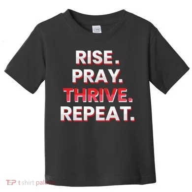 Rise. Pray. Thrive. Repeat Toddler T-Shirt