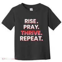 Rise. Pray. Thrive. Repeat Toddler T-Shirt thumb 0