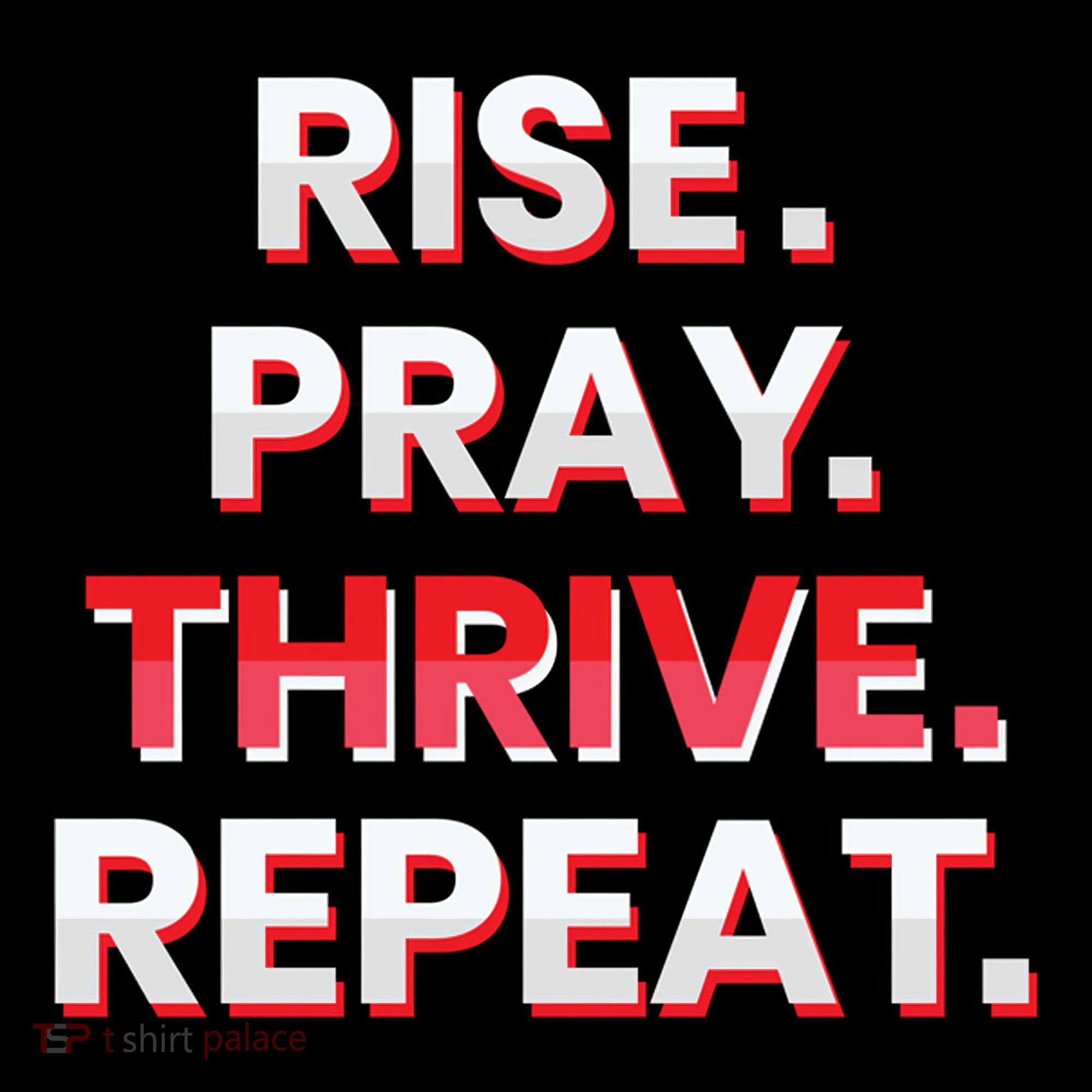 Rise. Pray. Thrive. Repeat Women's T-Shirt