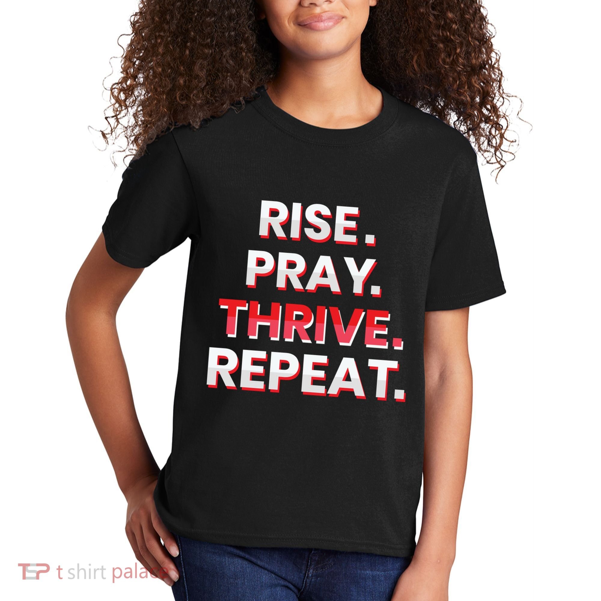 Rise. Pray. Thrive. Repeat Kids T-Shirt