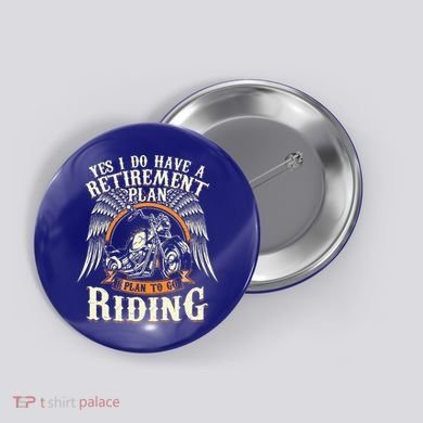 Retirement Plan To Go Riding Gift Motorcycle Riders Biker Button