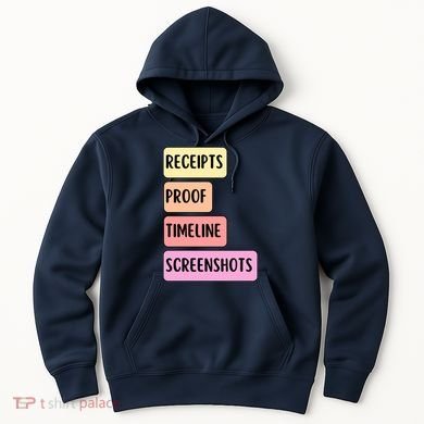 Receipts Proof Timeline Screenshots Hoodie
