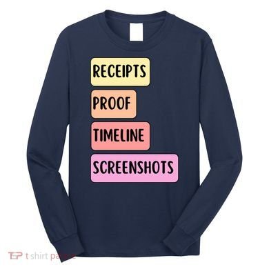 Receipts Proof Timeline Screenshots Long Sleeve Shirt
