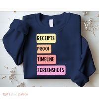 Receipts Proof Timeline Screenshots Sweatshirt thumb 2