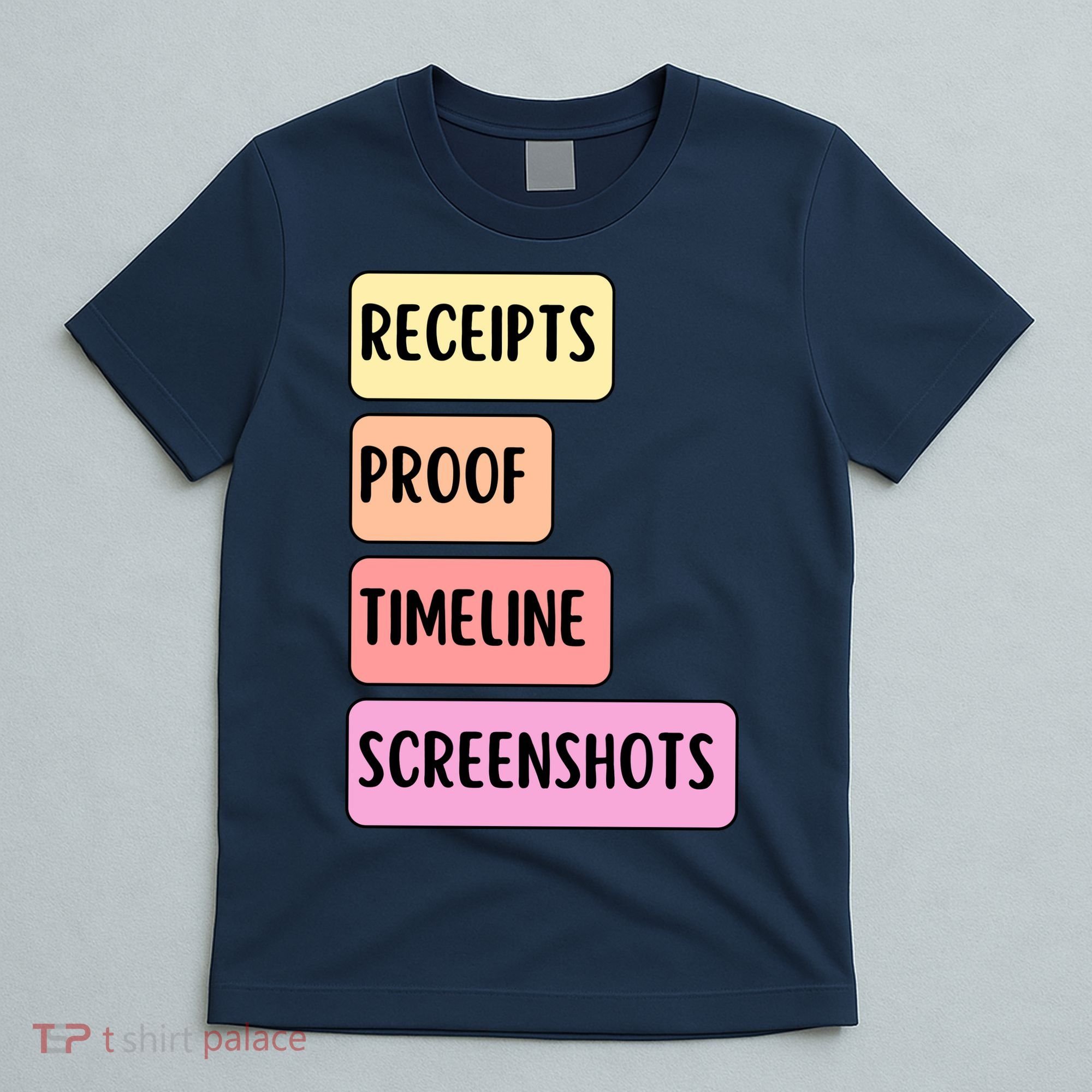 Receipts Proof Timeline Screenshots T-Shirt