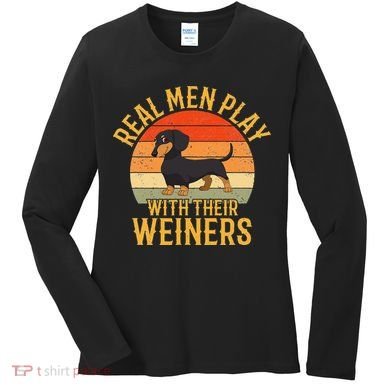 Real Play With Their Weiners Funny Dachshund Dog Women's Long Sleeve Shirt
