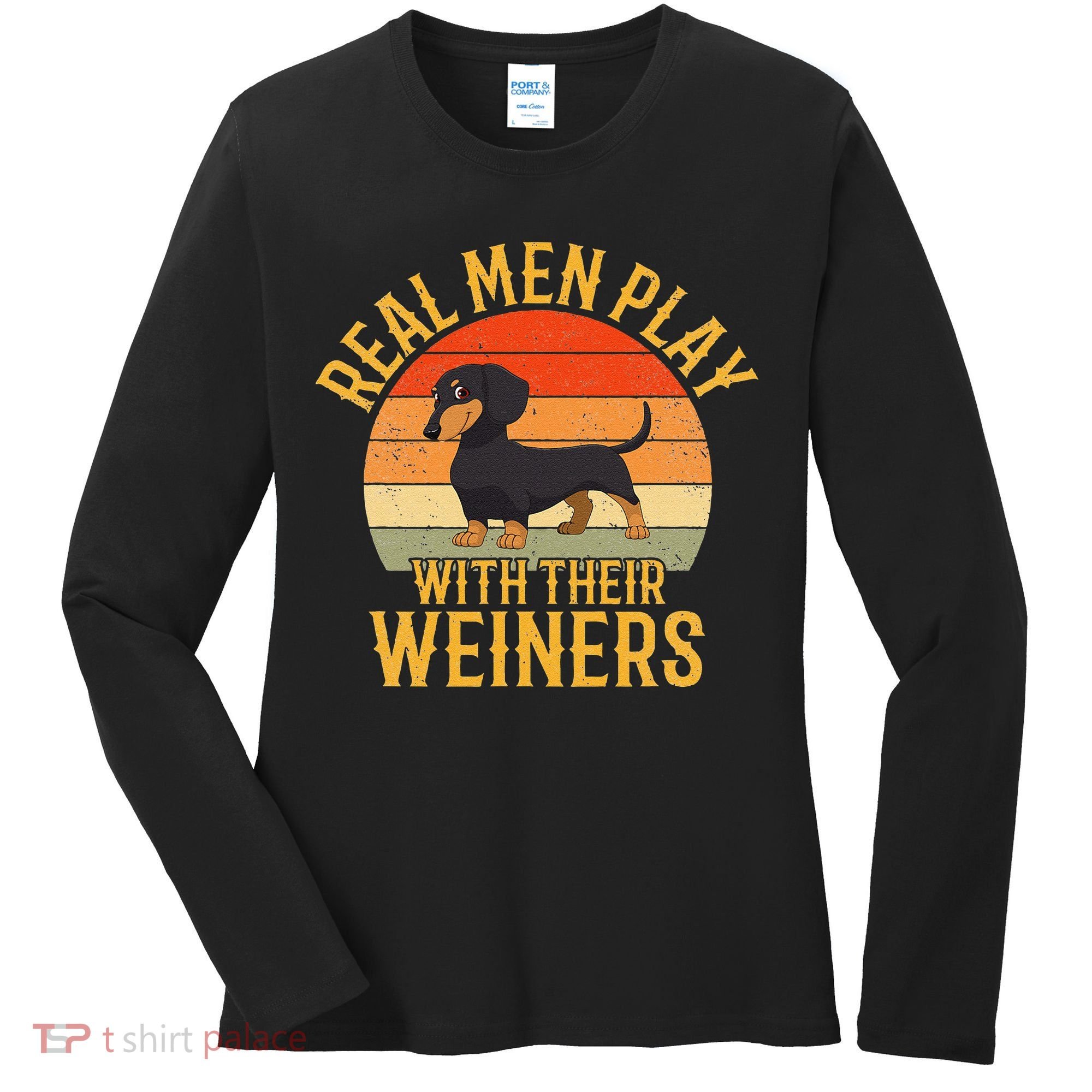 Real Play With Their Weiners Funny Dachshund Dog Women's Long Sleeve Shirt