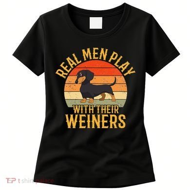 Real Play With Their Weiners Funny Dachshund Dog Women's T-Shirt