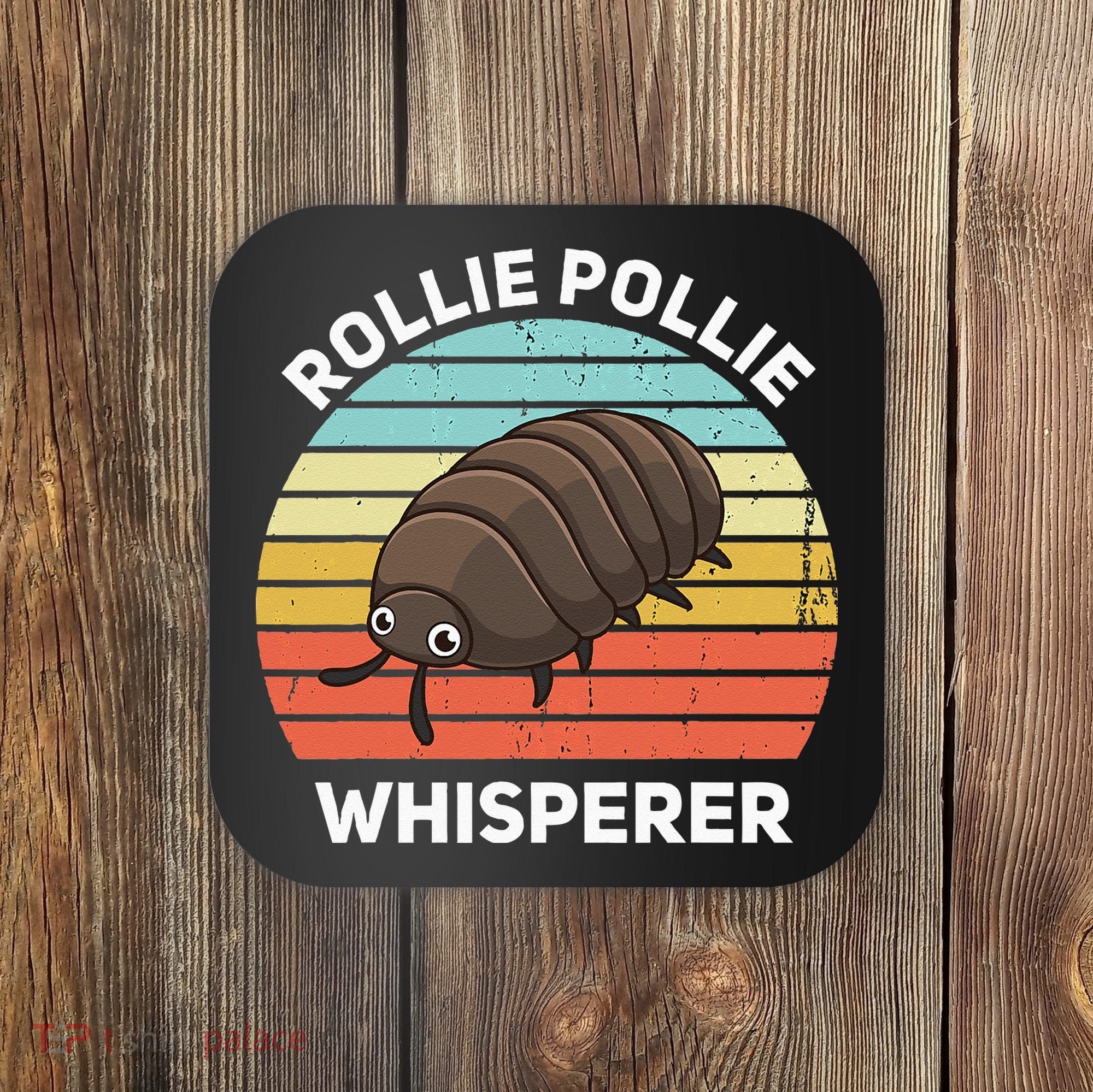 Rollie Pollie Whisperer Funny Isopod Kawaii Rollie Pollie Coaster