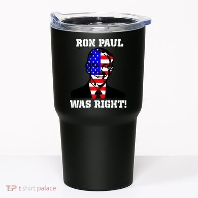 Ron Paul Was Right Tumbler