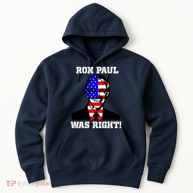 Ron Paul Was Right Hoodie