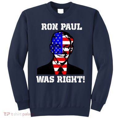 Ron Paul Was Right Sweatshirt