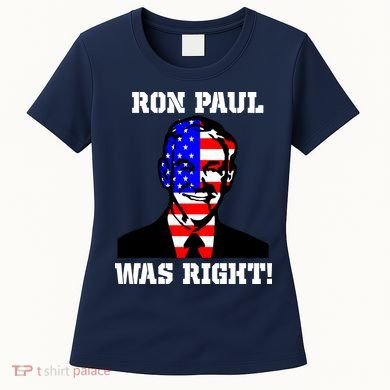 Ron Paul Was Right Women's T-Shirt