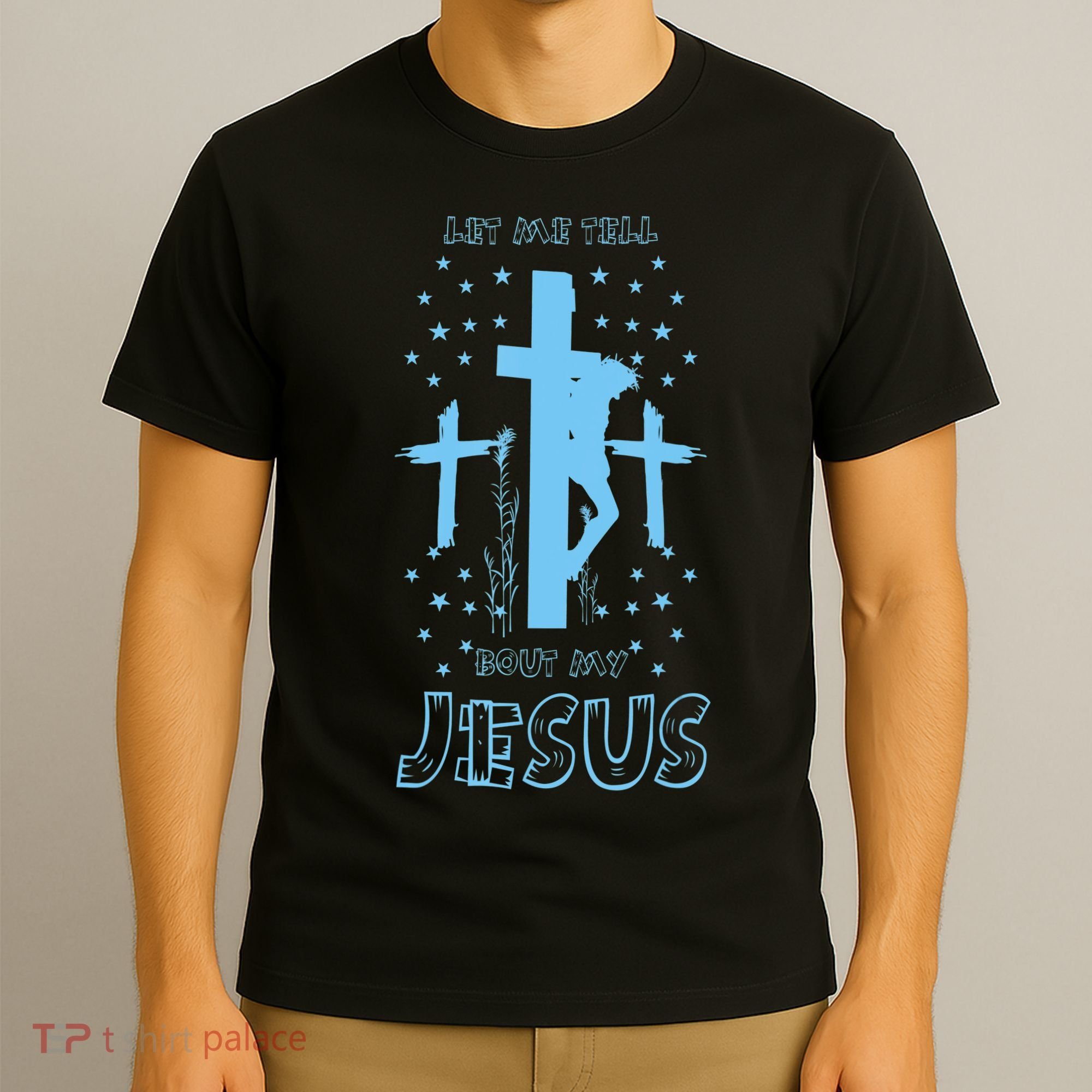 Religious Quote Let Me Tell You About My Jesus Christian T-Shirt