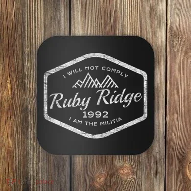Ruby Ridge 1992. I Will Not Comply. Premium Coaster