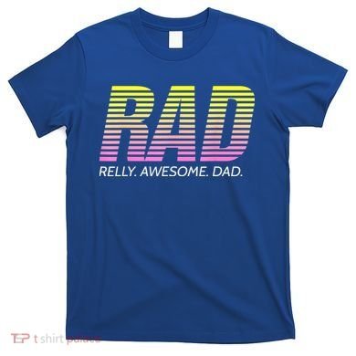 RAD Really Awesome Dad Father's Day T-Shirt