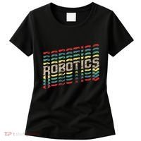 Robotics Robot Builder Engineer Engineering Cyborg Women's T-Shirt thumb 0