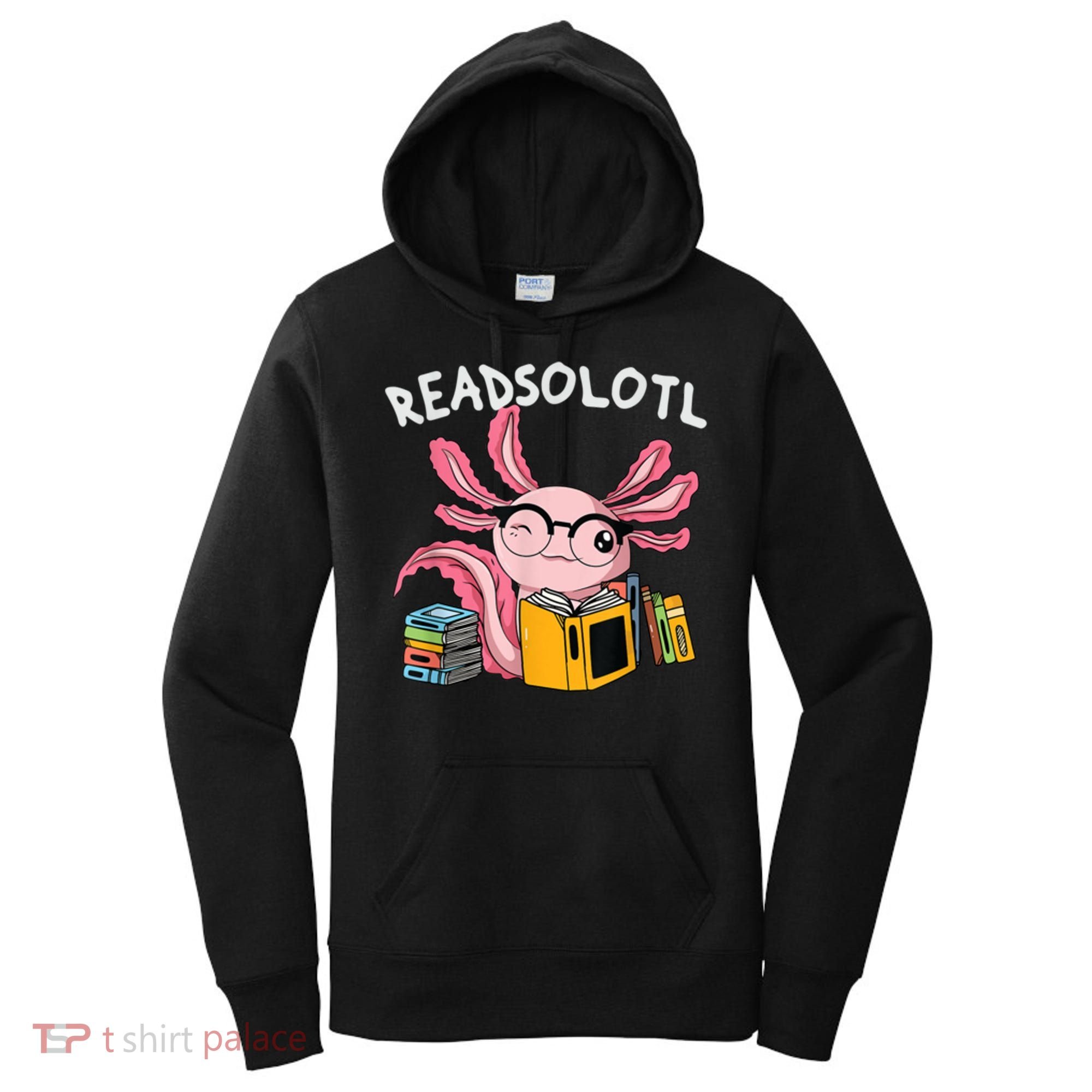 Readsolotl Read Books Lover Axolotl Women's Hoodie