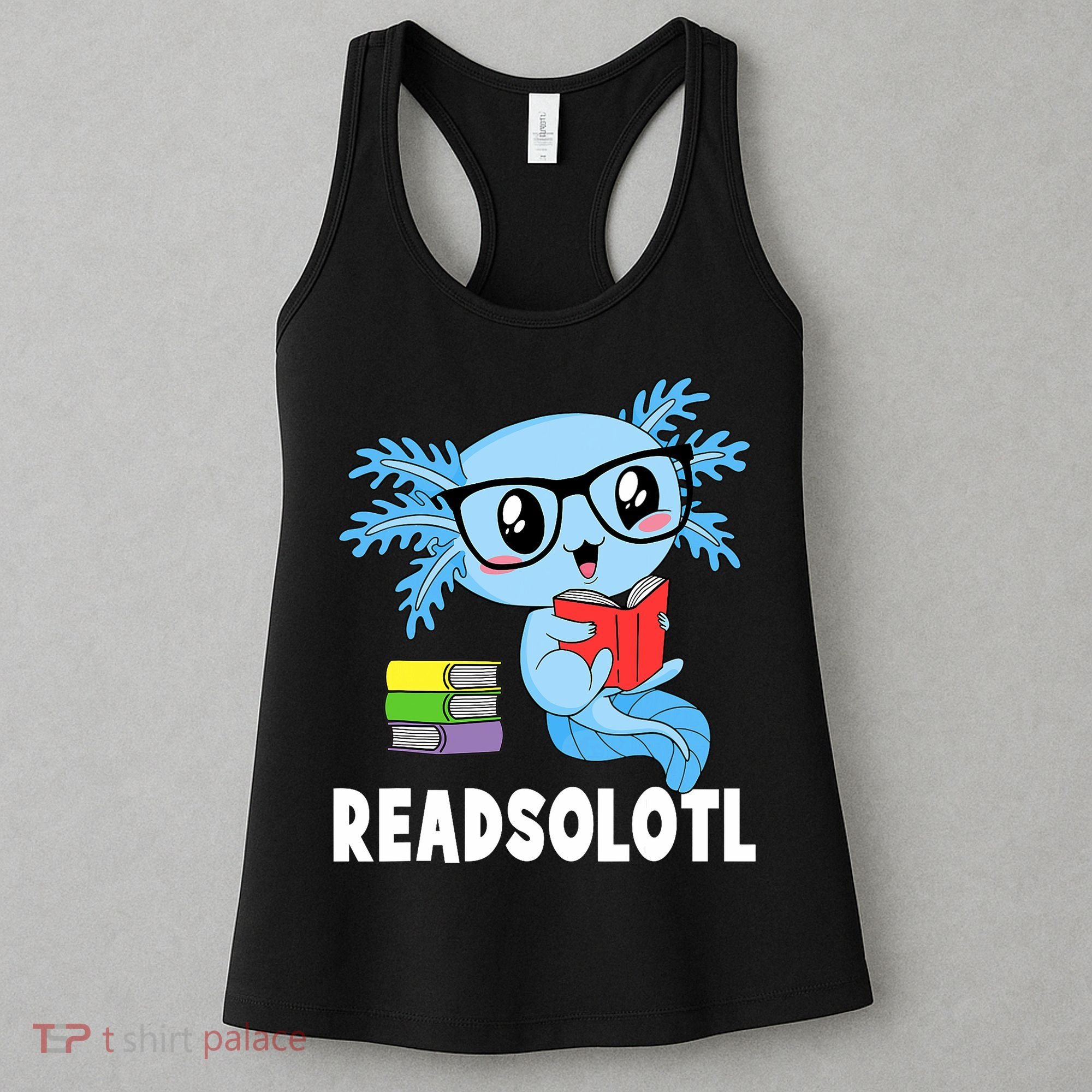 Readsolotl Read Book Funny Kawaii Blue Axolotl Reading Books Women's Tank Top