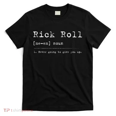 Rick Roll Definition Meme T-Shirt
