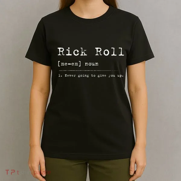 Rick Roll Definition Meme T-Shirt