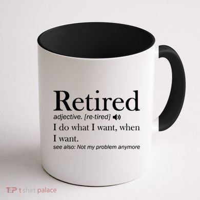 Retirement Retired Definition Funny I Do What I Want When I Want Coffee Mug back