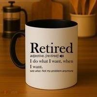 Retirement Retired Definition Funny I Do What I Want When I Want Coffee Mug thumb 4