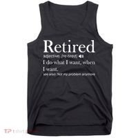 Retirement Retired Definition Funny I Do What I Want When I Want Tank Top thumb 0