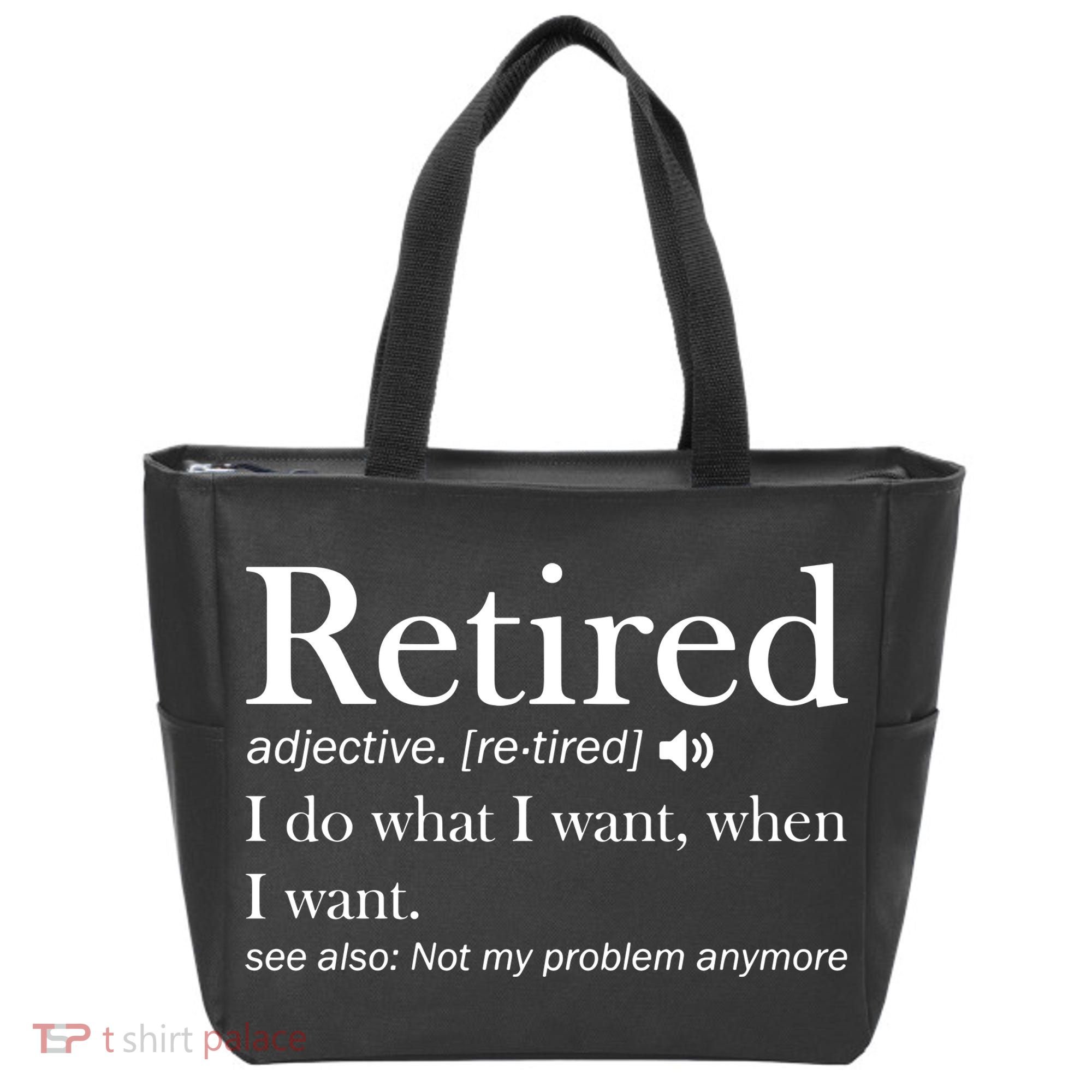 Retirement Retired Definition Funny I Do What I Want When I Want Tote Bag