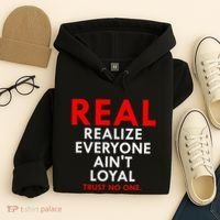 Real Realize Everyone AinT Loyal Trust No One Hoodie thumb 4