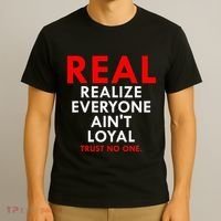 Real Realize Everyone AinT Loyal Trust No One T-Shirt thumb 3