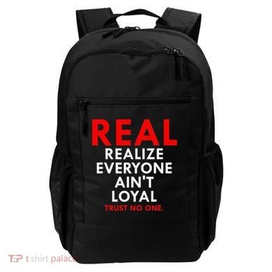 Real Realize Everyone AinT Loyal Trust No One Backpack