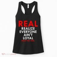 Real Realize Everyone AinT Loyal Trust No One Women's Tank Top thumb 0