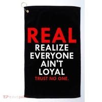 Real Realize Everyone AinT Loyal Trust No One Golf Towel thumb 0