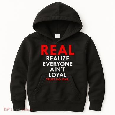 Real Realize Everyone AinT Loyal Trust No One Kids Hoodie