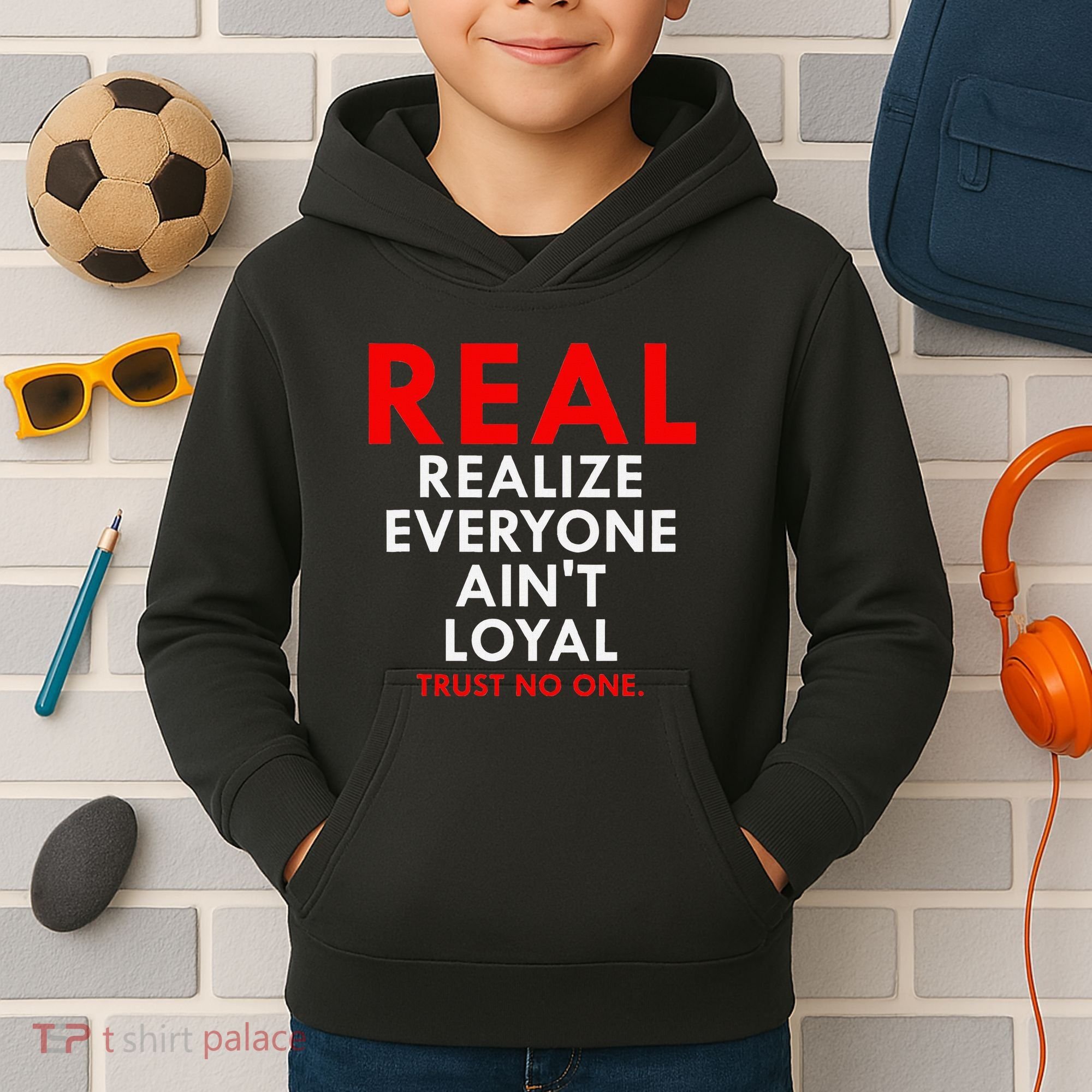 Real Realize Everyone AinT Loyal Trust No One Kids Hoodie