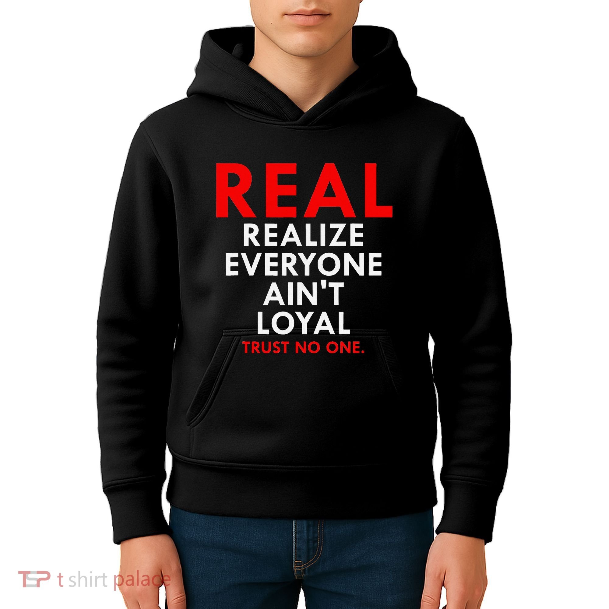 Real Realize Everyone AinT Loyal Trust No One Kids Hoodie