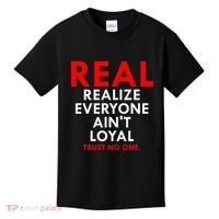 Real Realize Everyone AinT Loyal Trust No One Kids T-Shirt thumb 0