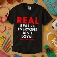 Real Realize Everyone AinT Loyal Trust No One Kids T-Shirt thumb 3