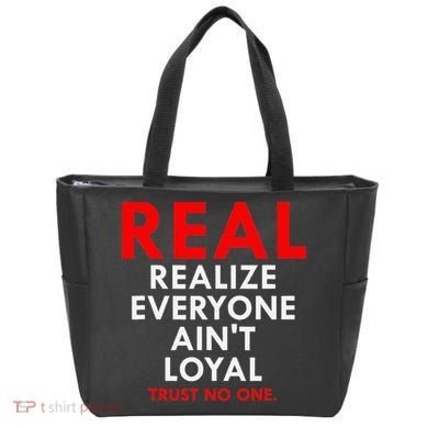 Real Realize Everyone AinT Loyal Trust No One Tote Bag