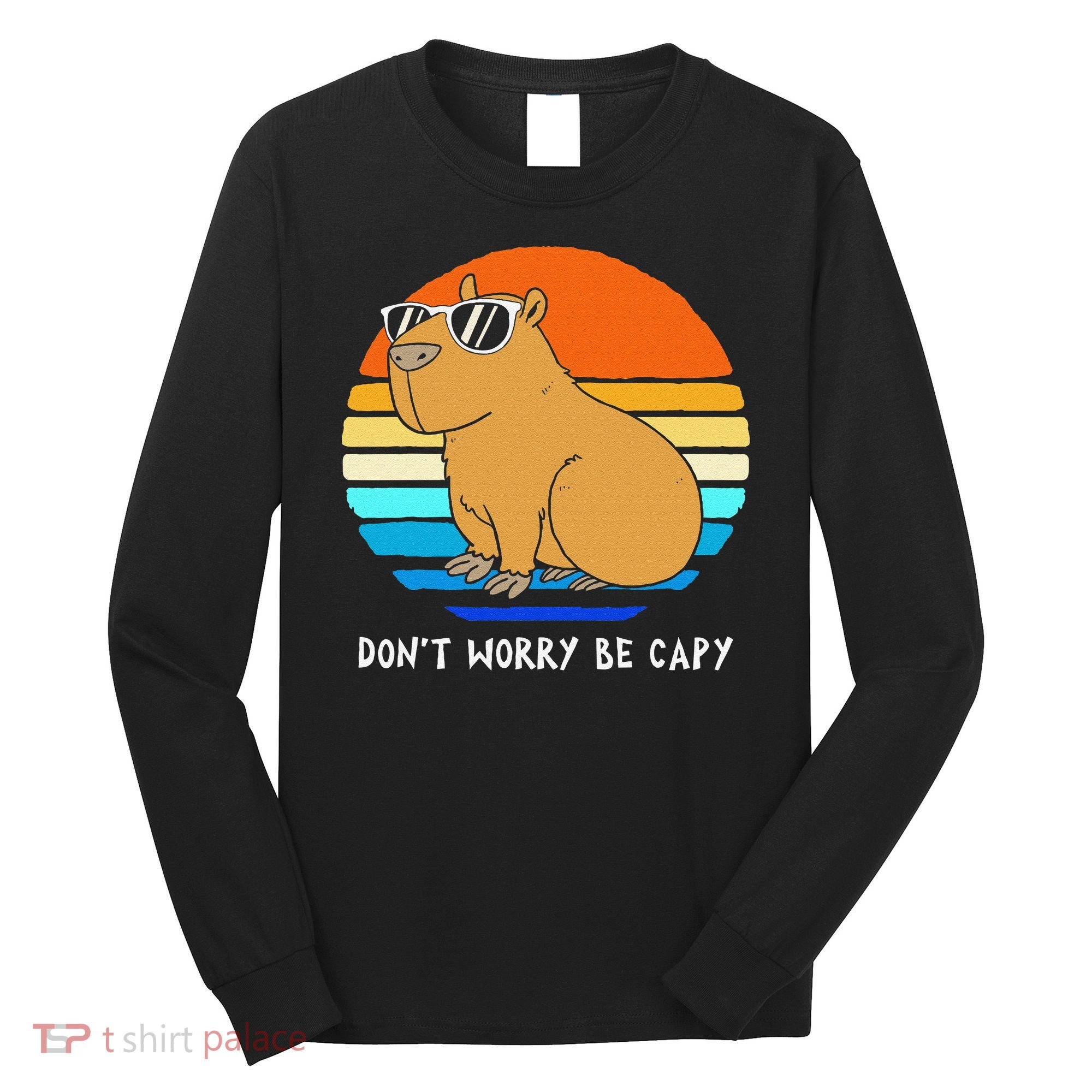 Retro Rodent Funny Capybara Dont Be Worry Be Capy Long Sleeve Shirt